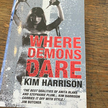 Load image into Gallery viewer, Where Demons dare.  Kim Harrison
