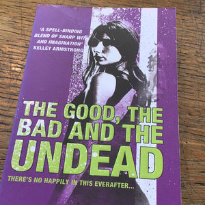 The good the bad and the undead   Kim Harrison