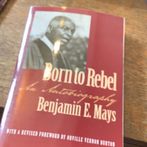 Born to rebel Benjamin E Mays