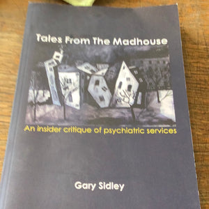 Tales from the madhouse Gary Sisley