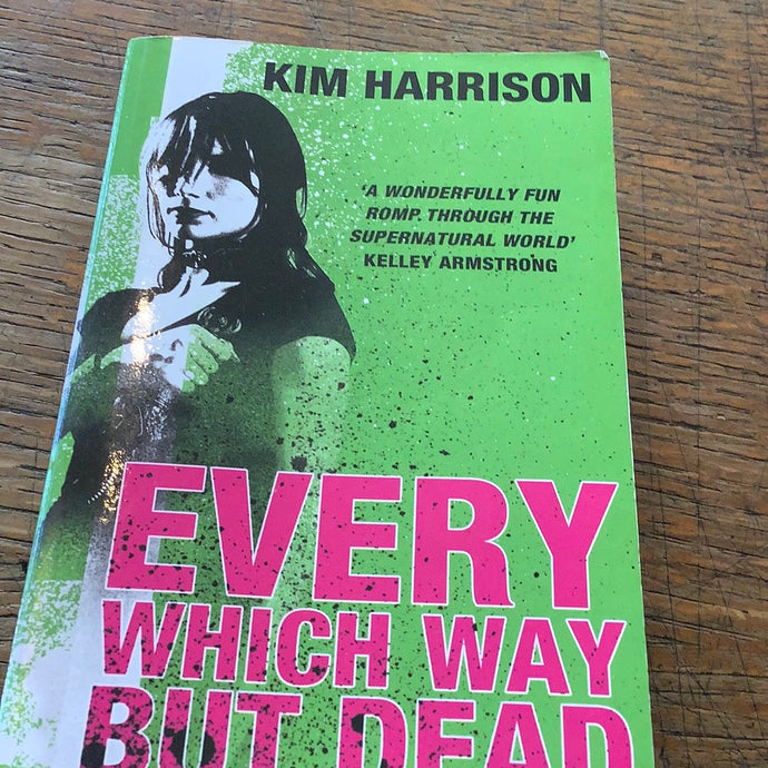 Every which way but dead  Kim Harrison