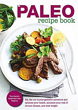 THE PALEO DIET RECIPE BOOK